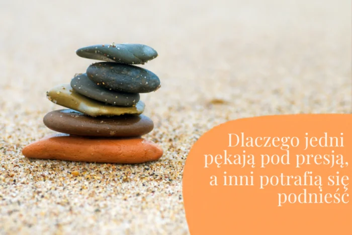 Dlaczego jedni pękają pod presją, a inni potrafią się podnieść?